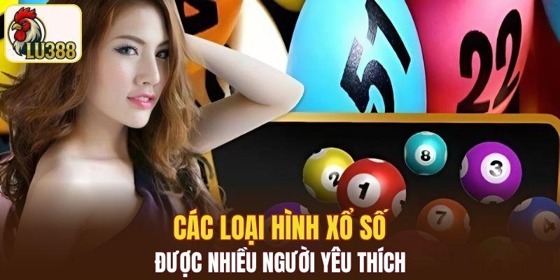 Khám phá về các loại hình xổ số đang được quan tâm