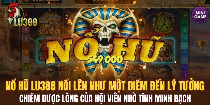 Nổ hũ LU388 nổi lên như một điểm đến lý tưởng