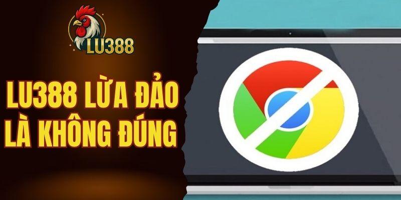 Lu388 lừa đảo là thông tin không đúng sự thật