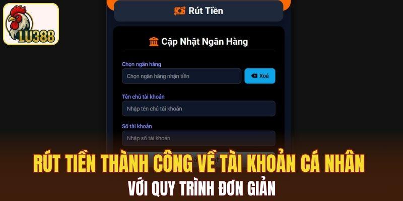 Rút tiền thành công về tài khoản cá nhân với quy trình đơn giản