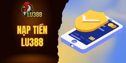 nạp tiền Lu388